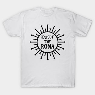 Coronavirus warning. Respect the Rona! - Black T-Shirt